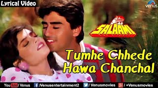 Tumhe Chhede Hawa Chanchal  Lyrical Video Song  Salaami  Ishtar Music [upl. by Adnohser125]