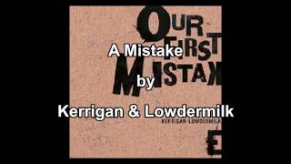 quotA Mistakequot by Kerrigan amp Lowdermilk Our First Mistake  Kerrigan amp Lowdermilk [upl. by Nnylorac]