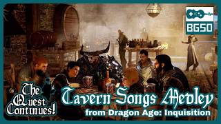 Tavern Songs Medley Dragon Age Inquisition  BGSOs quotThe Quest Continuesquot [upl. by Nnylkoorb]