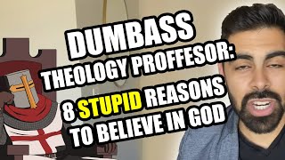 MORONIC Theist quotProfessorquot Has 8 STUPID Reasons To Believe in God [upl. by Gian]