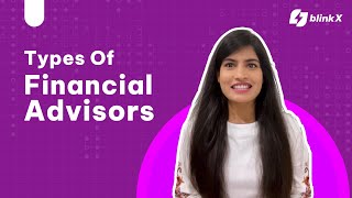 Understand the Top 4 Types of Financial Advisors  BlinkX [upl. by Suravart]