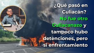 ¿Qué pasó en Culiacán No fue Culiacanazo y no hubo detenciones pero si un enfrentamiento [upl. by Obaza]