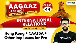 AAGAAZ UPSC CSEIAS Prelims 2021  IR by Siddharth Sir  Hong Kong  CAATSA  Other Imp Issues [upl. by Epoillac]