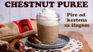 Homemade Chestnut Puree Pire od kestena  Easy winter dessert [upl. by Daffy]