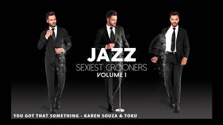 Karen Souza amp Toku  You Got That Something from Jazz Sexiest Crooners [upl. by Arrahs]