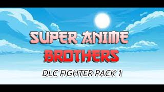 Super Anime BrothersDLC Fighter Pack 1 [upl. by Caputto]