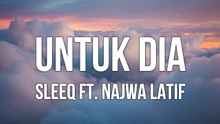 Sleeq Ft Najwa Latif  Untuk Dia Lirik [upl. by Bratton771]