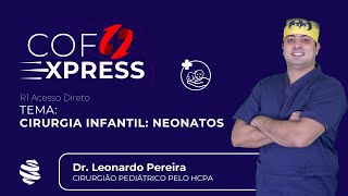 COFEXPRESS  Cirurgia Infantil Neonatos Dr Leonardo Pereira [upl. by Decrem750]