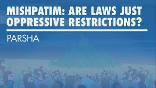 Parshat Mishpatim Are Laws Just Oppressive Restrictions [upl. by Airalednac756]