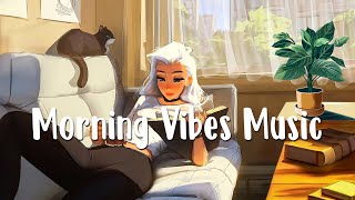 Morning Vibes Music 🍂 Comfortable music that make you feel positive  Chill Music Playlist [upl. by Sivek200]