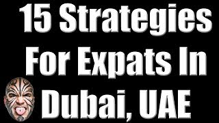 15 Strategies for Expats in Dubai UAE for 2018 [upl. by Dannon]