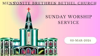 Mennonite Brethren Bethel Church  SUNDAY WORSHIP SERVICE  03  March 2024 [upl. by Yor]