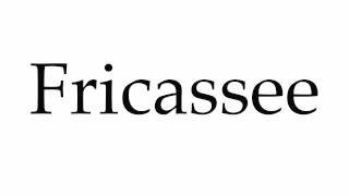 How to Pronounce Fricassee [upl. by Annehsat310]