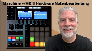 Wie du Noten in der Maschine PlusMKIII Hardware richtig bearbeitest [upl. by Tilla389]