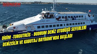 Didim  Turgutreis  Bodrum Deniz Otobüsü Seferleri Denizcilik ve Kabotaj Bayramı’nda Başladı [upl. by Lucilla593]