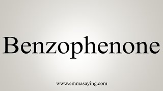 How To Say Benzophenone [upl. by Cutter911]