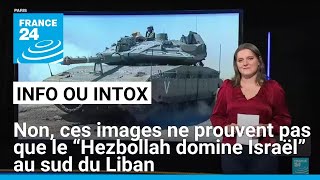 Non ces images ne prouvent pas que le “Hezbollah domine Israël” au sud du Liban • FRANCE 24 [upl. by Ainot]