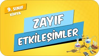 Zayıf Etkileşimler  9Sınıf Kimya 2024 [upl. by Auqeenahs813]