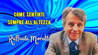 Come sentirti sempre allaltezza secondo Raffaele Morelli [upl. by Enahpets844]