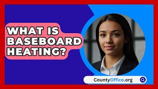 What Is Baseboard Heating  CountyOfficeorg [upl. by Eulaliah]