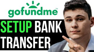 SET UP BANK TRANSFER ON GOFUNDME 2024 FULL GUIDE [upl. by Eitsyrk]