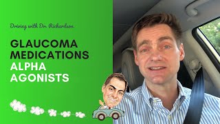 Alpha Agonists  Glaucoma Medications  Driving with Dr David Richardson [upl. by Katzman43]