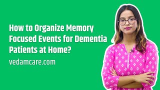 How to Organize Memory Focused Events for Dementia Patients at Home [upl. by Akehsay]