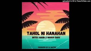 Tahol ni Hanahan  Botex Mahn x Magga Dahx AudioDj Matro [upl. by Arlyne]