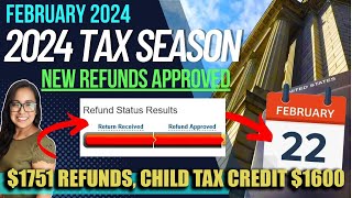 NEW 2024 TAX RETURN UPDATE FEBRUARY 18 1741 REFUNDS Child Tax Credit Refunds Approved [upl. by Aiyram]