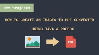 Dev Project 01 Create an Images To PDF Converter Using Apache PDFBox [upl. by Brine950]