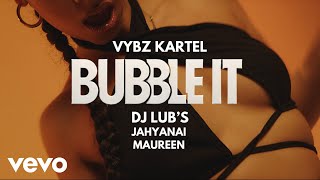 Vybz Kartel Dj Lub’s  BUBBLE IT  Official Music Video ft Jahyanai Maureen [upl. by Ayekahs]