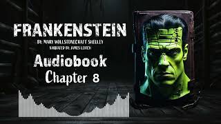 Frankenstein Chapter 8  Full Length Audiobook quotFrankensteinquot by Mary Shelley  Classic Gothic Novel [upl. by Jobey940]