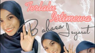 Terlalu Istimewa dalam Bahasa Isyarat Malaysia [upl. by Leiram708]