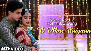 O More Saiyaan Lyrics  Naira Kartik Romantic Song  Yeh Rishta Kya Kehlata Hai  O More Saiyaan [upl. by Aikemet969]