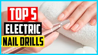 Top 5 Best Professional Electric Nail Drills 2024 Electric Nail Files Reviews [upl. by Ahsetra]