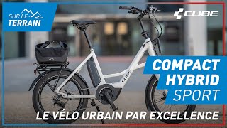 CUBE Compact Hybrid Sport  le vélo URBAIN par EXCELLENCE [upl. by Kaplan]