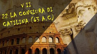 22 LA CONGIURA DI CATILINA 63 aC  VOLUME II – STORIA ROMANA [upl. by Tj]