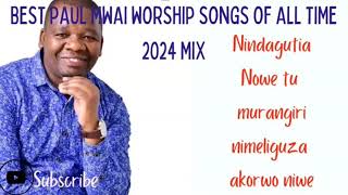 Paul mwai Best Paul mwai worship songs of all time 2024 mix un interrupted [upl. by Ylehsa]