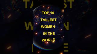 Top 10 tallest women in the world top10 top women world shorts [upl. by Annaiek]