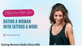 Dating A Woman With TattoosDating Women Radio Show 51 [upl. by Ynehpets]