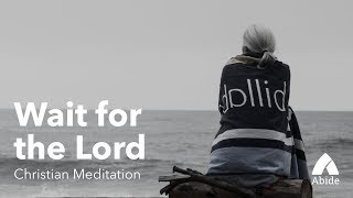 Guided Christian Meditation Wait for the Lord 15 min [upl. by Rooke]