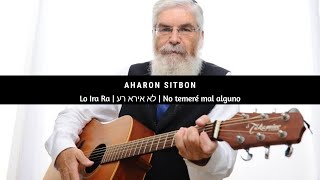 Lo Ira Ra  לא אירא רע  No temeré mal alguno  🎙 Aharon Sitbon  אהרון סיטבון  Ctraducción [upl. by Namlas987]