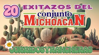 20 Exitazos Del Conjunto Michoacan  Corridos Y Rancheras Viejitas [upl. by Sauls]