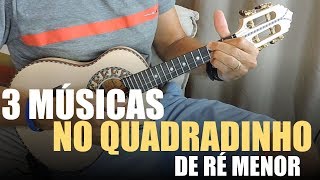 3 Músicas no Cavaquinho que Estão Dentro do Quadradinho de Ré Menor  Professor Damiro [upl. by Ateuqram]