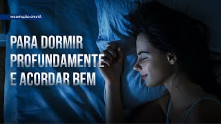 MEDITAÇÃO CRISTÃ PARA DORMIR PROFUNDAMENTE E ACORDAR BEM  Jordana Cantarelli [upl. by Nnylatsyrc701]