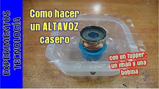 Cómo hacer un ALTAVOZ con un tupper un imán y una bobina TupperElectronica [upl. by Oile626]