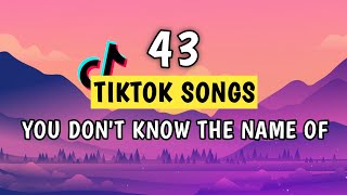 Top 43 Tiktok Songs You Dont Know The Name Of 2023 [upl. by Flavius]