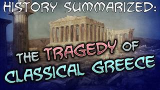 History Summarized The Tragedy of Classical Greece [upl. by Leuqim]