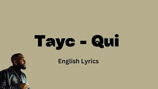 Tayc  Qui English Lyrics [upl. by Riebling]