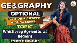 Whittlesey Agricultural Regions  Revision amp Answer Writing Series  UPSC 2023  OnlyIAS [upl. by Hutt]